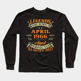 Legends Were Born In April 1966 Aged Perfectly Original Parts Long Sleeve T-Shirt
